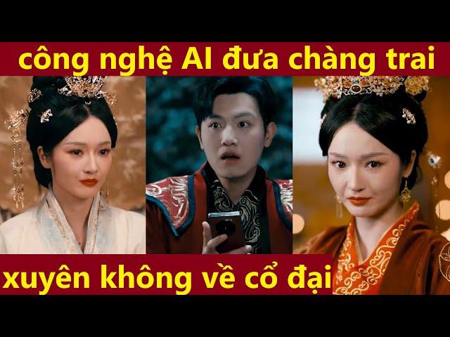 Công nghệ AI đưa chàng trai xuyên không về cổ đại chỉ bằng một câu lệnh, phim xuyên không