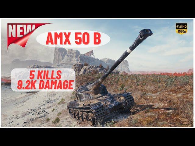 WOT - AMX 50 B 5 KILLS 9.2K DAMAGE ACE TANKER - World Of Tanks