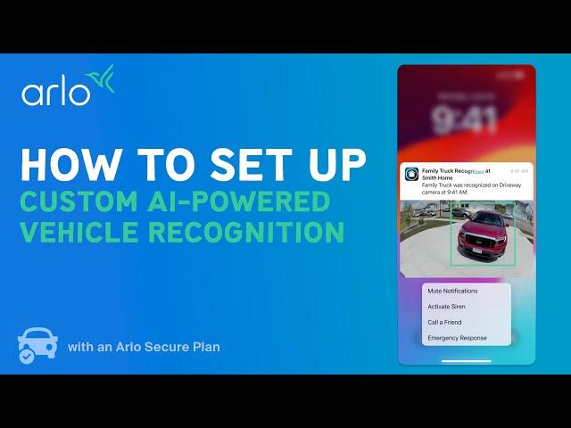 How To Set Up Vehicle Recognition with Arlo Secure Plan | AI Powered Security Features