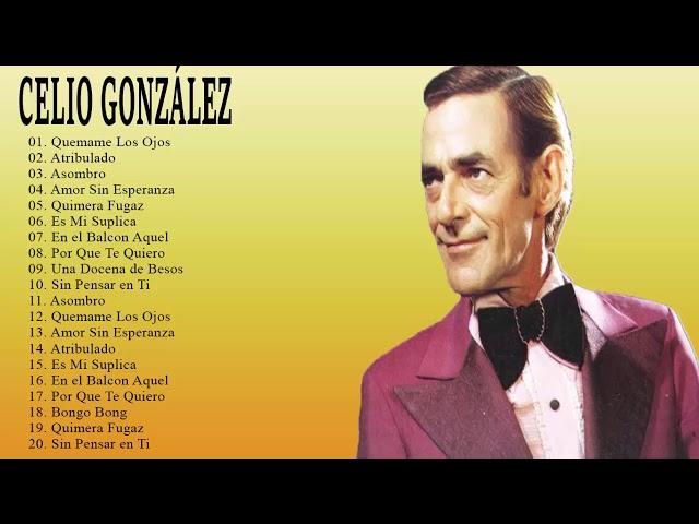 Celio González Sus Mejores Exitos 2018 | Las 30 Mejores Canciones De Celio González