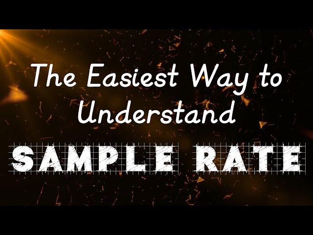 Sample Rate? - The easiest way to understand sample rate - What is sample rate?