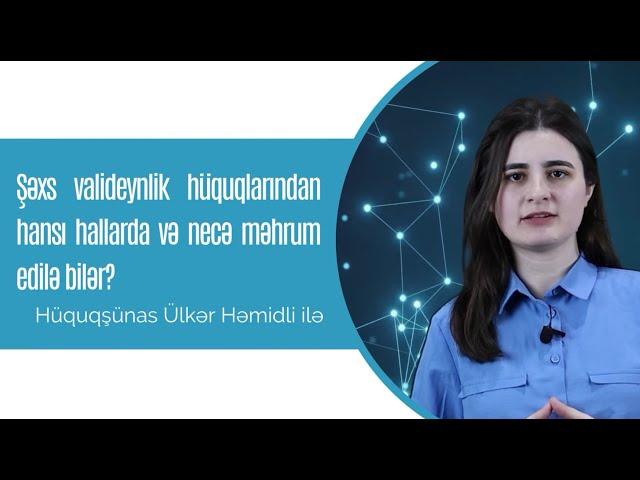 Şəxs valideynlik hüquqlarından hansı hallarda və necə məhrum edilə bilər?