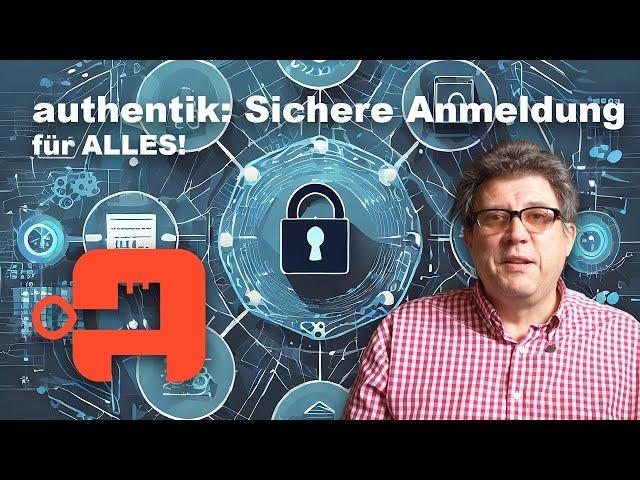 authentik: Sichere Anmeldung fuer ALLE APPS