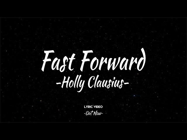 Fast Forward - Holly Clausius (Official Lyric Video)