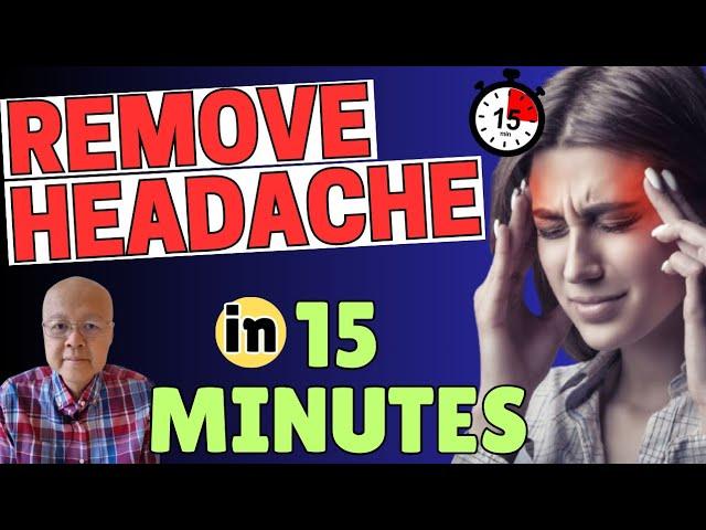 Remove Headache in 15 Minutes. - By Doc Willie Ong