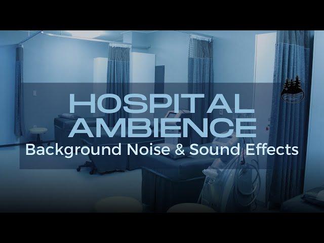 Listen Hospital Ambience | Background Noise & Sound Effects