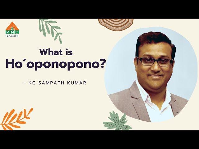 What is Ho'oponopono? | Stillness retreat | K.C.Sampath Kumar | Pyramid Valley International