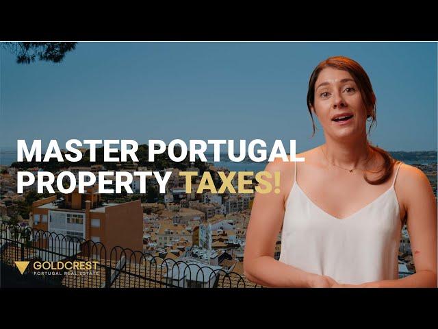 Understanding Property Taxes in Portugal: What You Need to Know