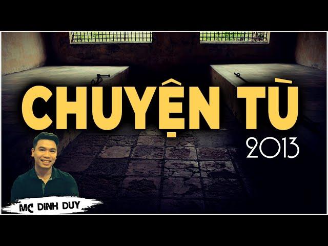 Nghe kể về CHUYỀN TÙ 2013 | Những dòng nhật ký buồn trong tù | MC Đình Duy diễn đọc hay lắm