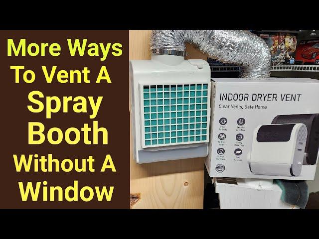 More Ways To Vent A Spray Booth Without A Window