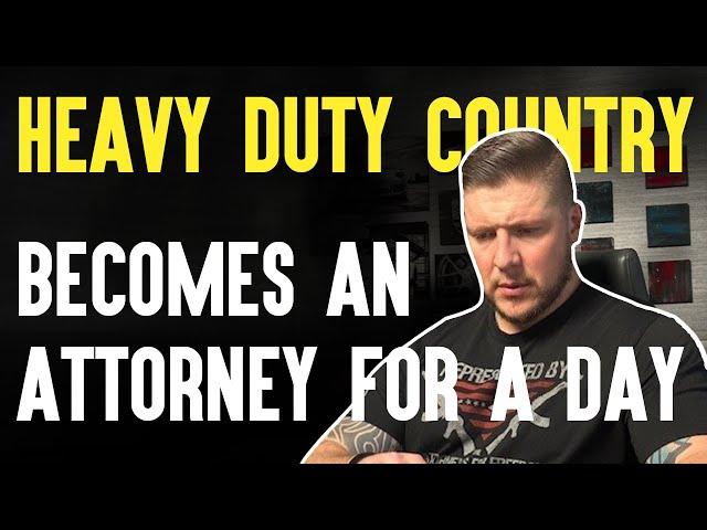 Heavy Duty Country Becomes An Attorney For A Day