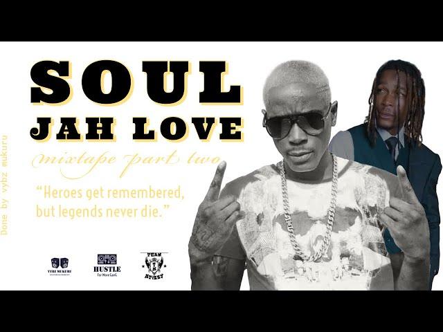 BEST OF SOUL JAH LOVE MIXTAPE (2022) DONE BY VYBZ MUKURU