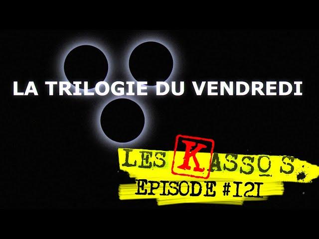 La Trilogie Du Vendredi - Les Kassos #121