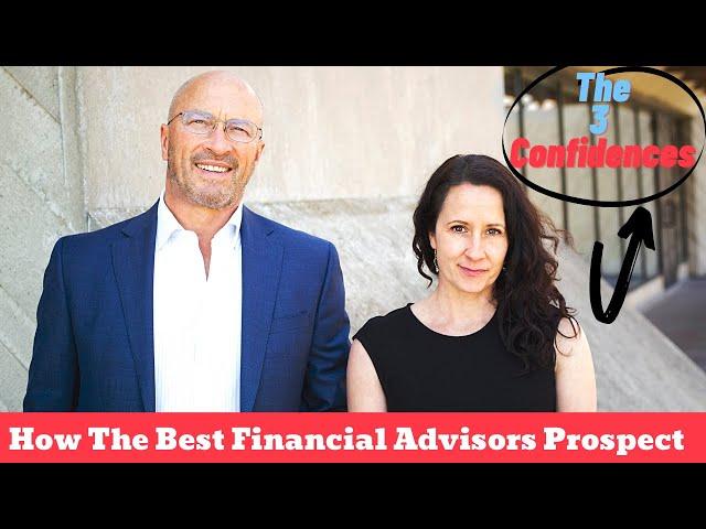 How The Best Financial Advisors Prospect With The 3 Confidences