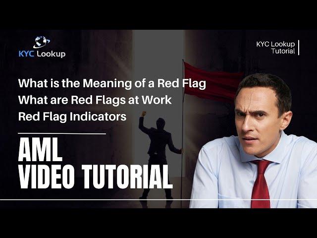 What is the Meaning of a Red Flag | What are Red Flags at Work | Red Flag Indicators - AML Tutorial