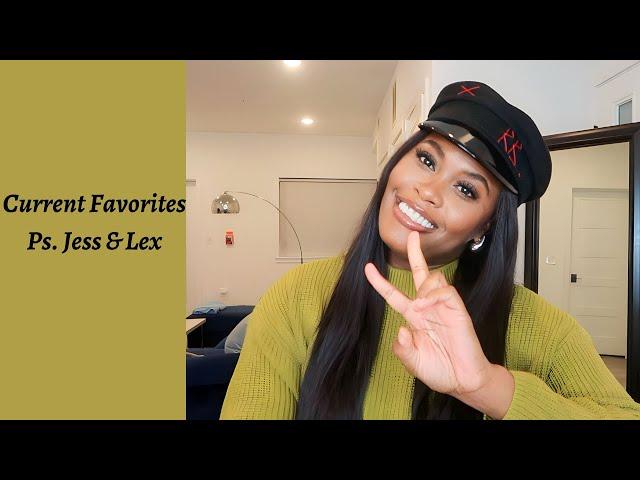 My Current Favorites | Ps. Jess & Lex