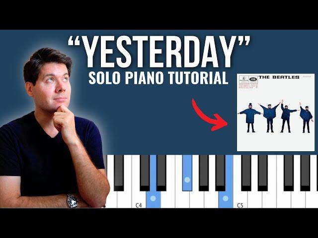 How to Play "Yesterday" // The Beatles Solo Piano Tutorial