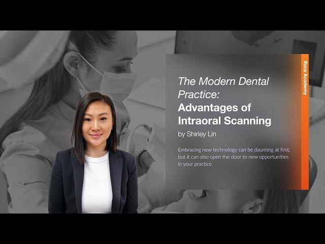 Race Academy Webinar: The Modern Dental Practice - Advantages of Intraoral Scanning