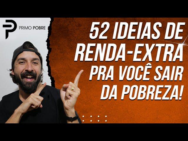 52 IDEIAS DE RENDA-EXTRA PARA VOCÊ SAIR DA POBREZA - COMO FAZER RENDA-EXTRA E GANHAR DINHEIRO