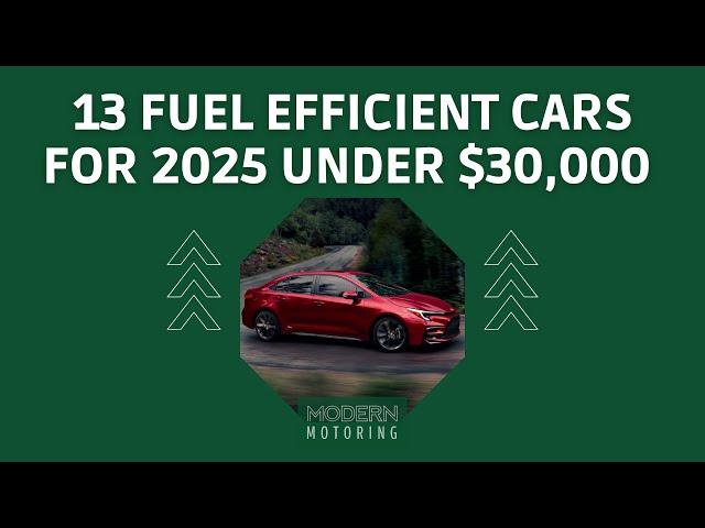 13 Fuel Efficient Cars for 2025 Under $30,000 Canadian