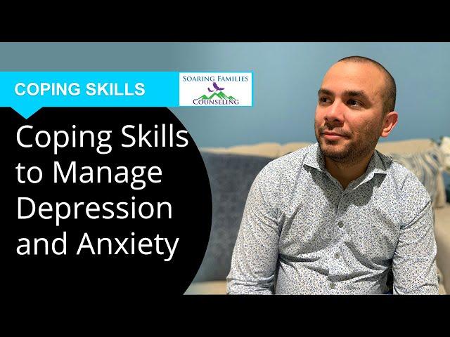 Coping Skills to Manage Depression and Anxiety