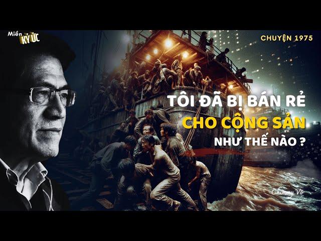 Tôi Đã Bị Bán Rẻ Cho Cộng Sản Như Thế Nào |  Miền Ký Ức
