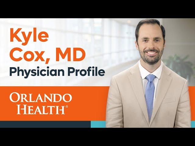 Dr. Kyle Cox - Physician Video Bio