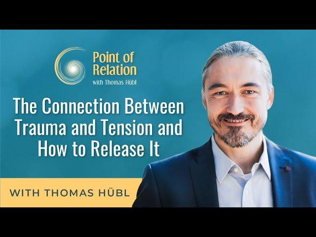 The Connection Between Trauma and Tension and How to Release It | Thomas Hübl