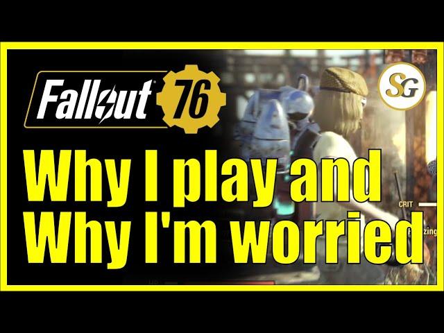 Why DO I play Fallout 76? And why it's in danger  - #Fallout76