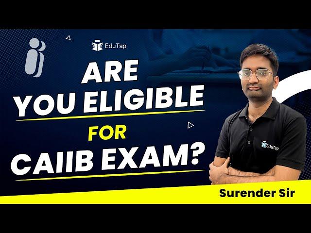 CAIIB Exam Eligibility Criteria | Who Can Apply for CAIIB 2024 | CAIIB Online Classes | EduTap CAIIB