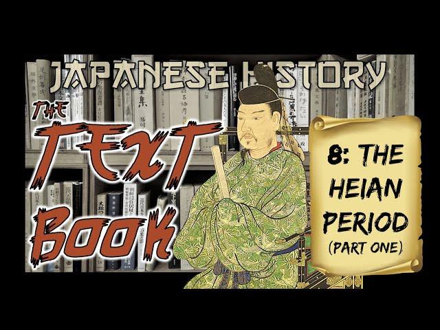 Japanese History: The Heian Period Pt. 1 (Japanese History: The Textbook)