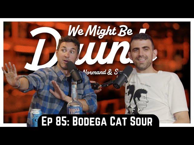 Ep 85: Bodega Cat Sours