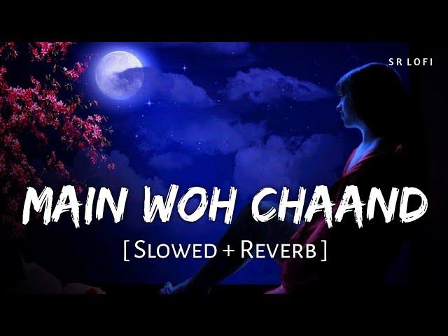 Main Woh Chaand (Slowed + Reverb) | Darshan Raval | Teraa Surroor | SR Lofi