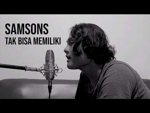 TAK BISA MEMILIKI - SAMSONS (Cover by Geraldo Rico)