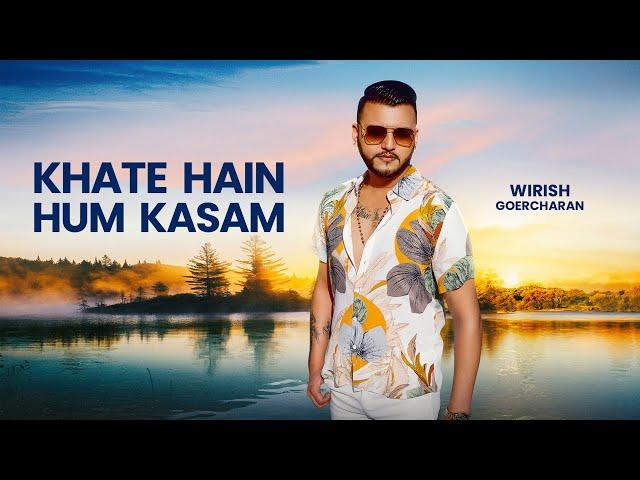 WIRISH GOERCHARAN | KHATE HAIN HUM KASAM (PROD BY DEVIN BEATS, SUNNY-R, HANS RAJ, WIRISH)