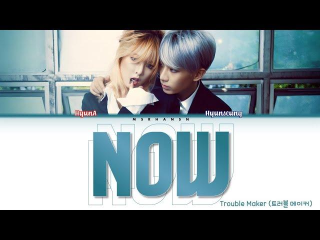 Trouble Maker (트러블 메이커) - Now (내일은 없어) [Han|Rom|Eng] Color Coded Lyrics