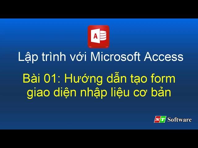 Bài 01: Lập trình với Microsoft Access và VBA Access  - NT Software