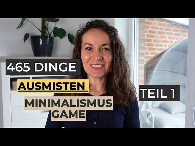 465 DINGE IN 30 TAGEN AUSMISTEN - Klappt das? | Minimalismus Game Teil 1