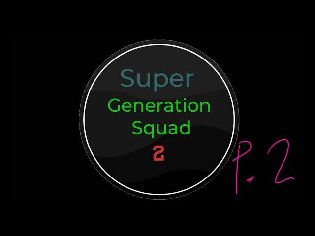 Super Generation Squad 2 Movie Part 2