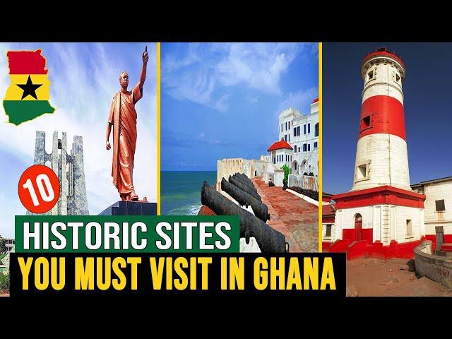 10 Historic Sites In Ghana You Must Visit Now!