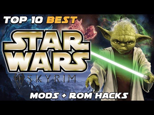 Top 10: Skyrim & Star Wars - Mods + Rom Hacks! ️