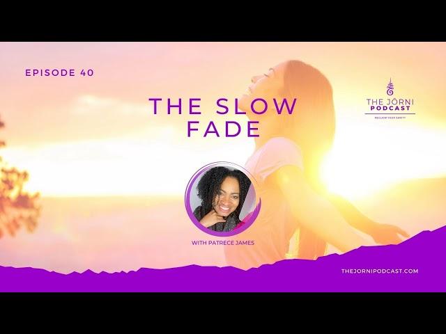 Episode 40 The Slow Fade with Patrece James