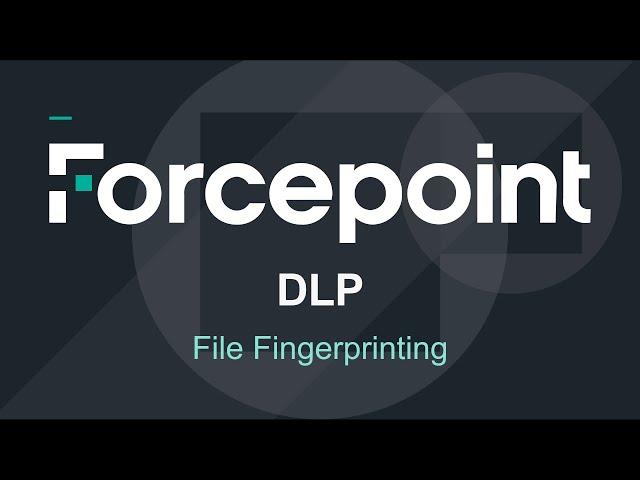 File Fingerprinting Setup & Demo | 8.7 | Forcepoint DLP