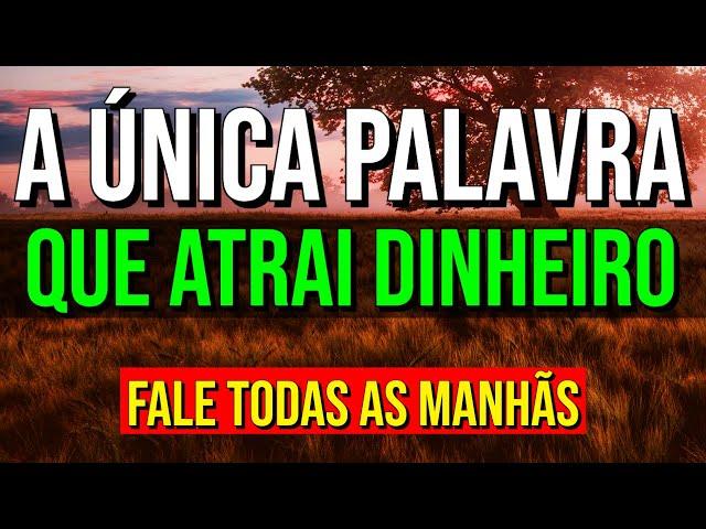 A ÚNICA PALAVRA QUE ATRAI DINHEIRO NA LEI DA ATRAÇÃO | FALE TODAS AS MANHÃS