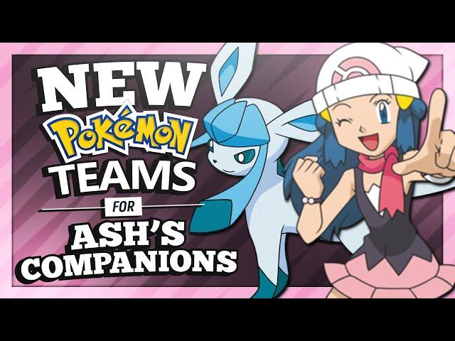 NEW Pokémon Teams for Ash's Companions