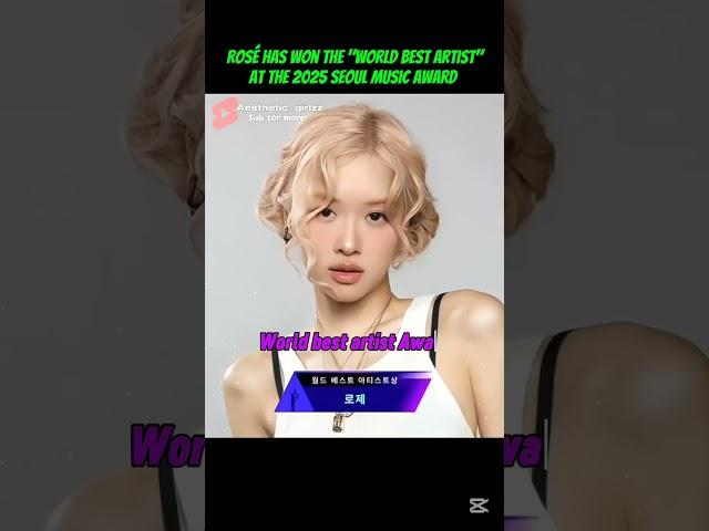 rosé has won the "World best artist Award" at 2025 Seoul music award... #blackpink #rosé #award #fyp