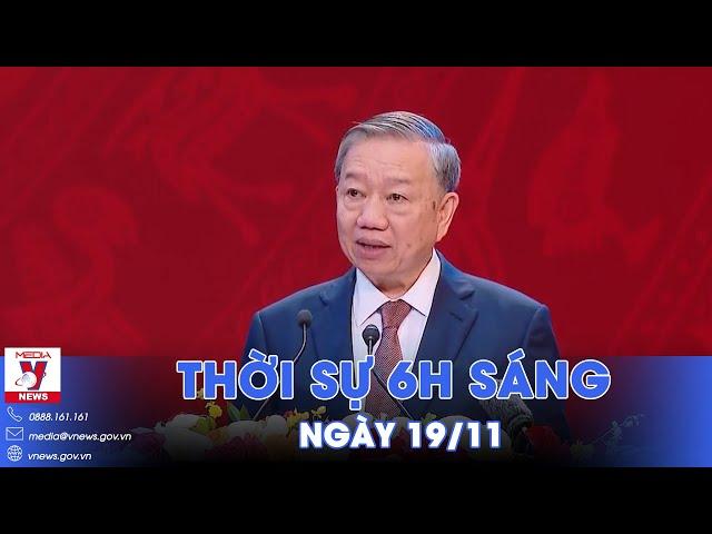 Thời sự 6h sáng 19/11. Tổng Bí thư gợi mở ba vấn đề với ngành Giáo dục - VNews