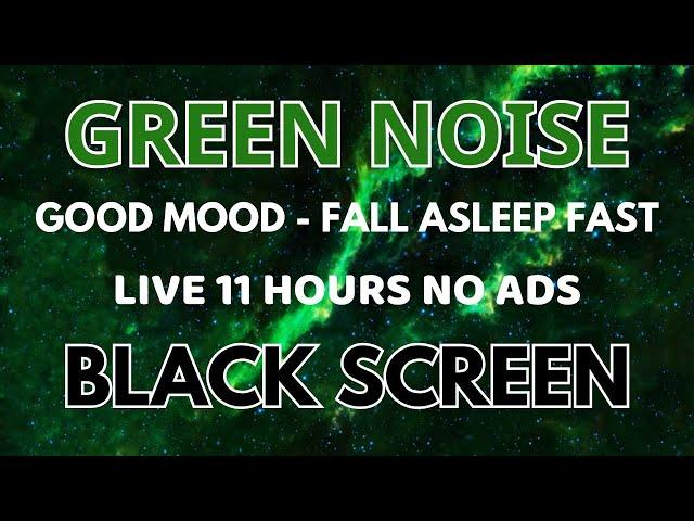 Green Noise Sound Fall Asleep Fast - Black Screen In 11 Hours | Listen Sound To Good Mood