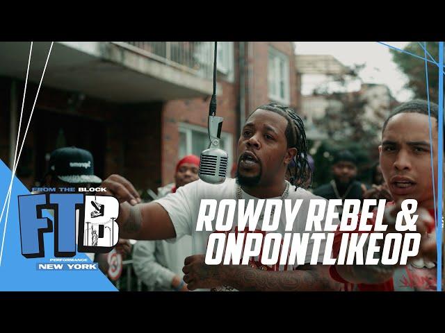 Rowdy Rebel & OnPointLikeOp - FED TIME | From The Block Performance ️ (New York)