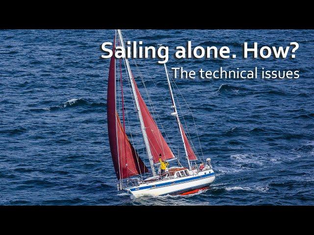 Sailing alone. How? The technical issues for solo sailing across oceans